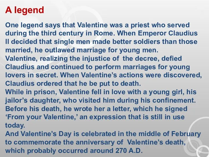 A legend One legend says that Valentine was a priest who served