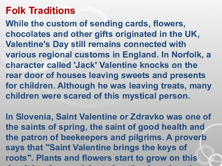Folk Traditions While the custom of sending cards, flowers, chocolates and other