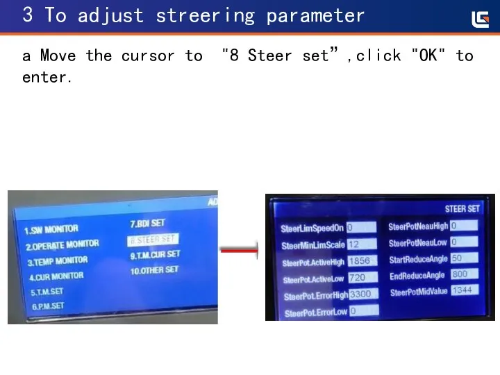 3 To adjust streering parameter a Move the cursor to "8 Steer set”,click "OK" to enter.