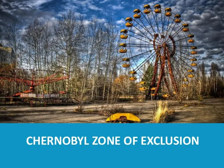 CHERNOBYL ZONE OF EXCLUSION