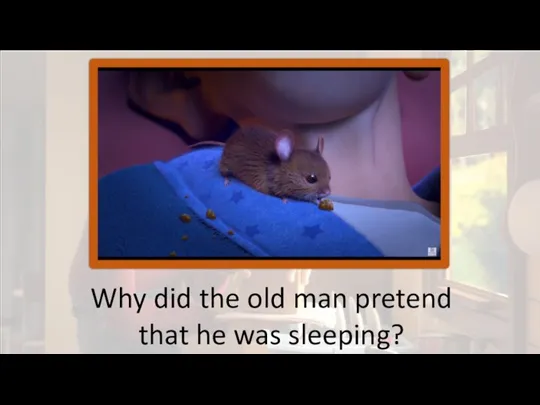 Why did the old man pretend that he was sleeping?