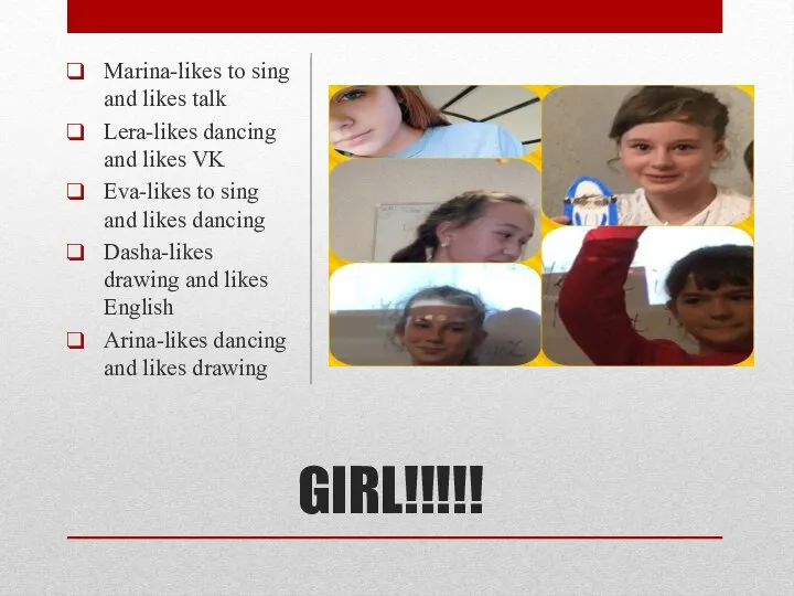 GIRL!!!!! Marina-likes to sing and likes talk Lera-likes dancing and likes VK