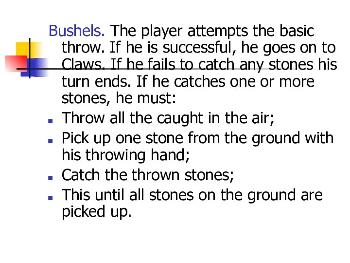 Bushels. The player attempts the basic throw. If he is successful, he