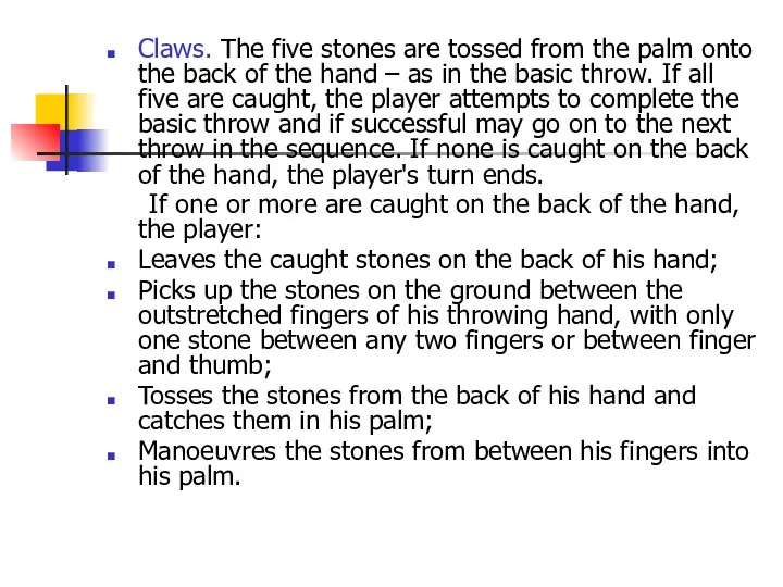 Claws. The five stones are tossed from the palm onto the back