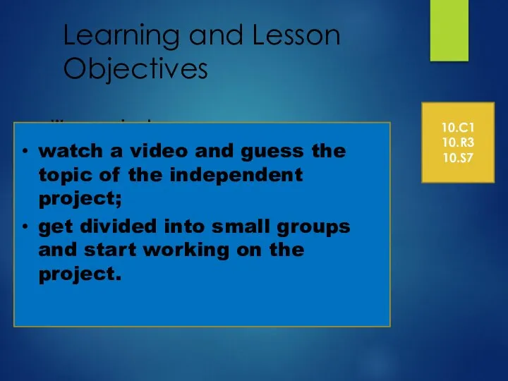 Learning and Lesson Objectives We are going to: watch a video and