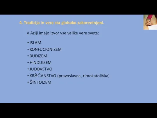 4. Tradicija in vera sta globoko zakoreninjeni. V Aziji imajo izvor vse