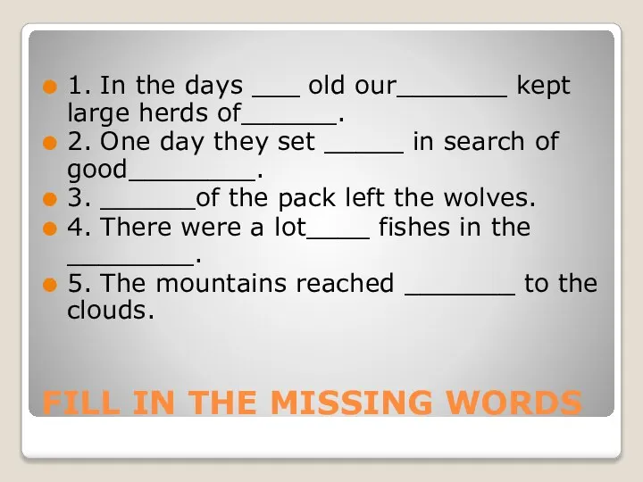 FILL IN THE MISSING WORDS 1. In the days ___ old our_______