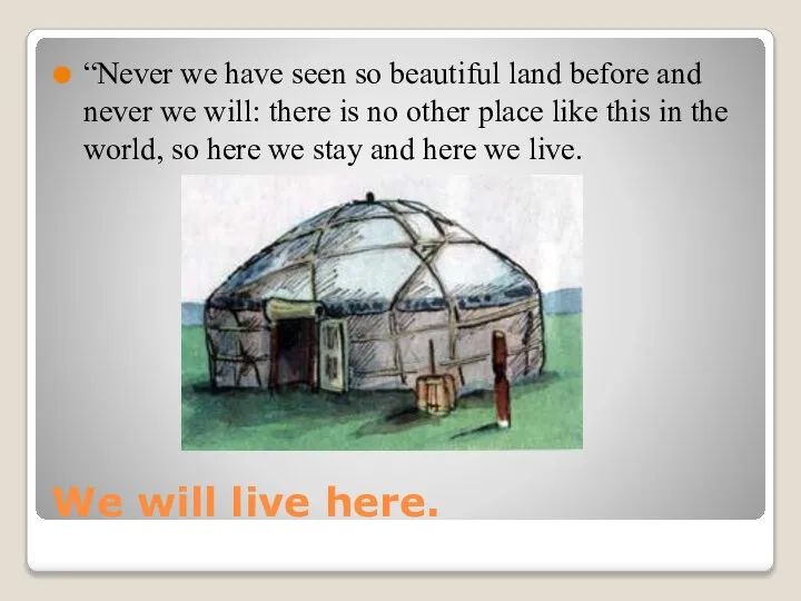 We will live here. “Never we have seen so beautiful land before