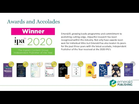 Awards and Accolades Emerald’s growing books programme and commitment to publishing cutting-edge,