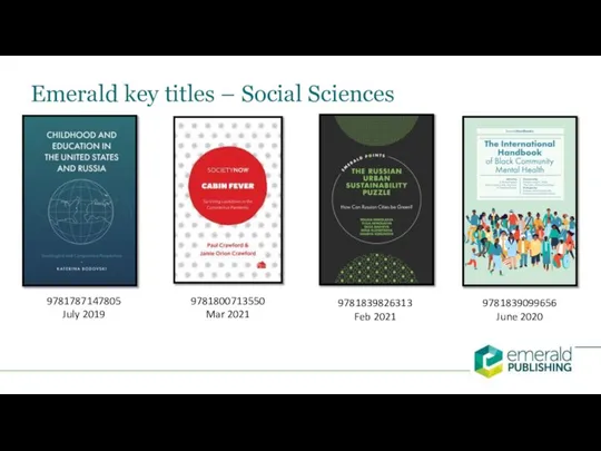 Emerald key titles – Social Sciences 9781787147805 July 2019 9781839826313 Feb 2021