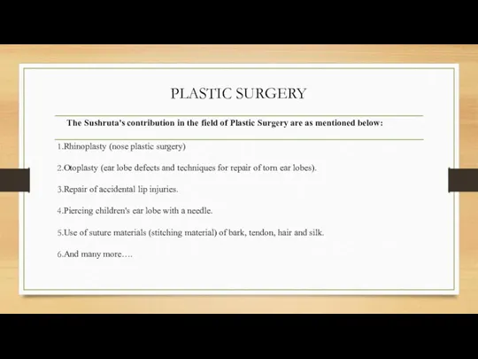 The Sushruta's contribution in the field of Plastic Surgery are as mentioned