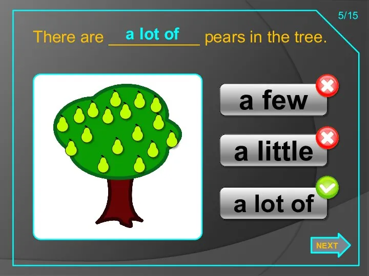 a little a few There are __________ pears in the tree. a