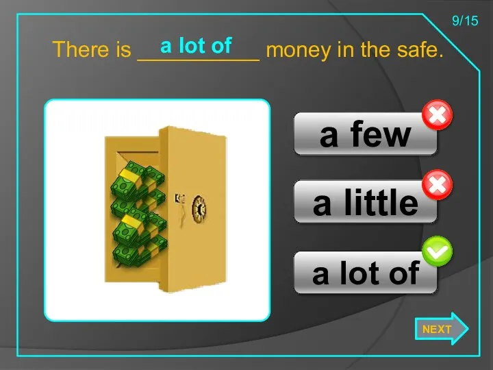 a little a few There is __________ money in the safe. a