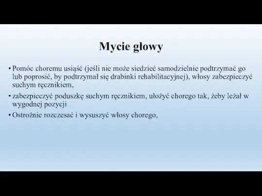 Mycie głowy Pomóc choremu usiąść (jeśli nie może siedzieć samodzielnie podtrzymać go