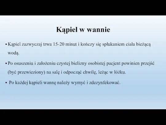 Kąpiel w wannie Kąpiel zazwyczaj trwa 15-20 minut i kończy się spłukaniem