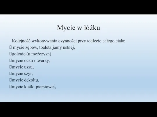 Mycie w łóżku Kolejność wykonywania czynności przy toalecie całego ciała: mycie zębów,