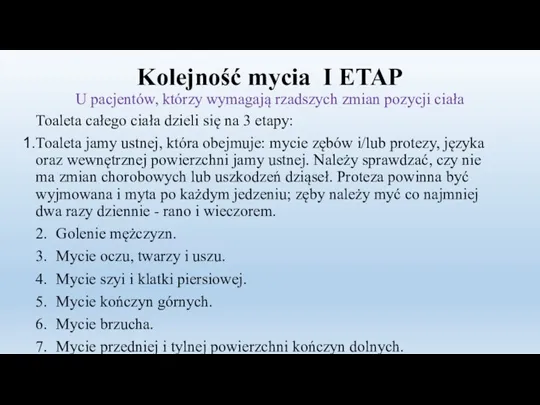 Kolejność mycia I ETAP U pacjentów, którzy wymagają rzadszych zmian pozycji ciała