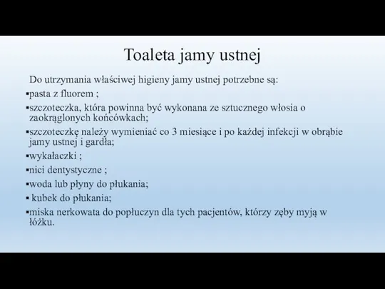 Toaleta jamy ustnej Do utrzymania właściwej higieny jamy ustnej potrzebne są: pasta