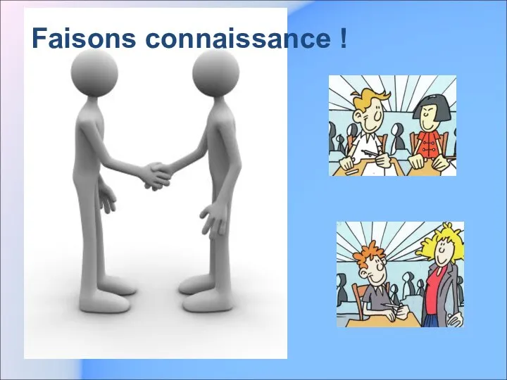 Faisons connaissance !