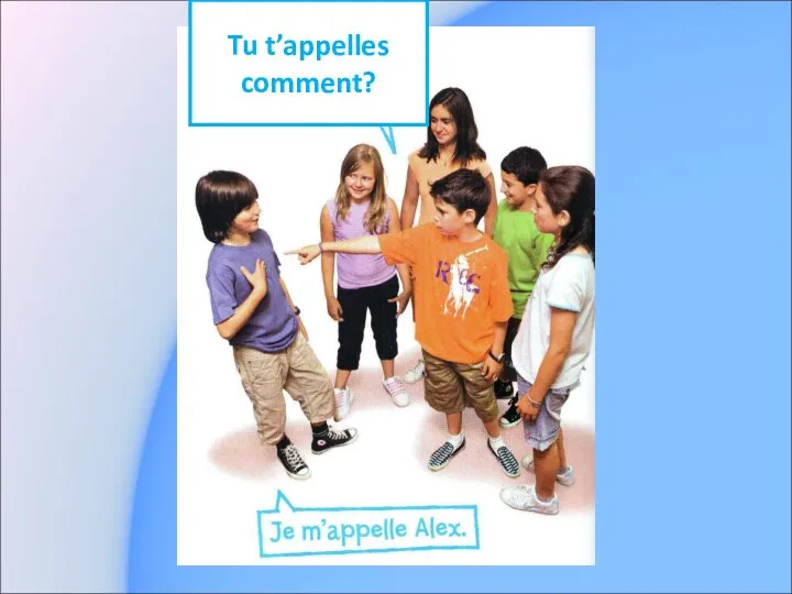 Tu t’appelles comment?