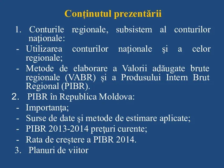 Conținutul prezentării 1. Conturile regionale, subsistem al conturilor naționale: Utilizarea conturilor naționale