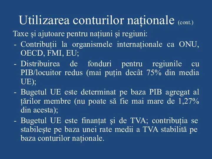 Utilizarea conturilor naționale (cont.) Taxe și ajutoare pentru națiuni și regiuni: Contribuții