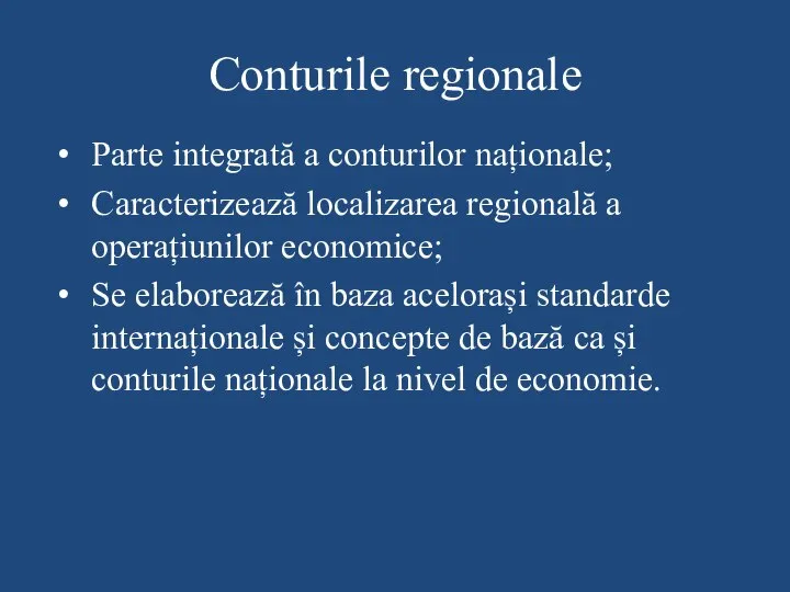 Conturile regionale Parte integrată a conturilor naționale; Caracterizează localizarea regională a operațiunilor