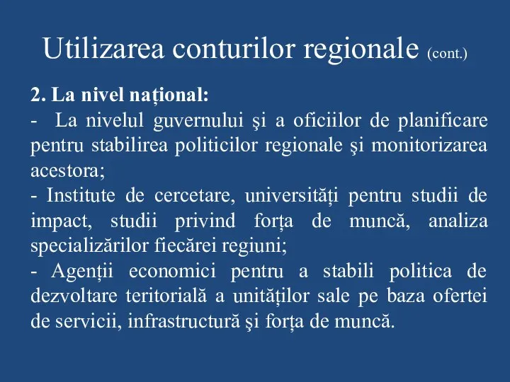 Utilizarea conturilor regionale (cont.) 2. La nivel național: - La nivelul guvernului