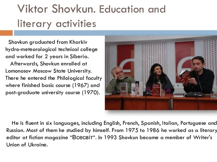 Viktor Shovkun. Education and literary activities He is fluent in six languages,