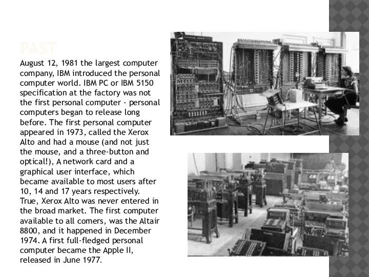 PAST August 12, 1981 the largest computer company, IBM introduced the personal