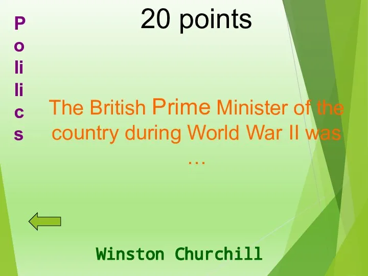 20 points The British Prime Minister of the country during World War