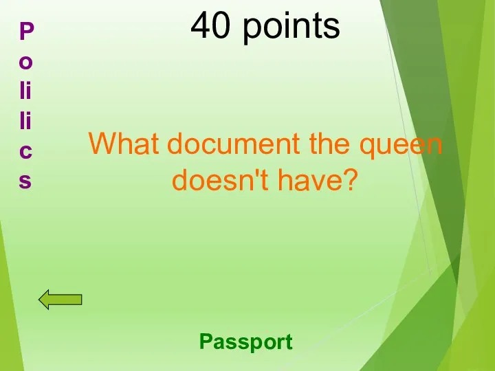 40 points What document the queen doesn't have? Passport Polilics