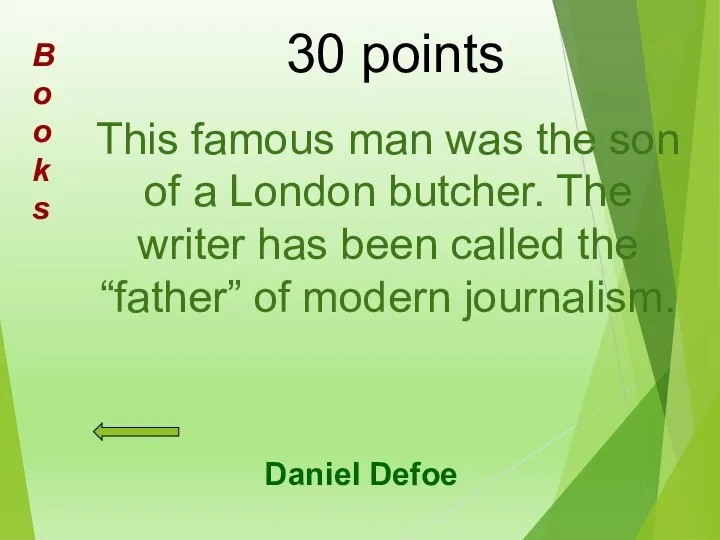 30 points This famous man was the son of a London butcher.