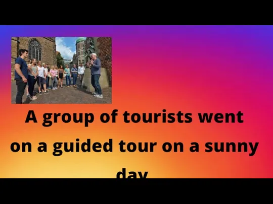 A group of tourists went on a guided tour on a sunny day.