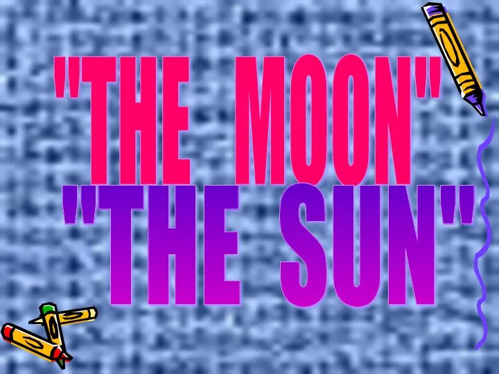"THE MOON" "THE SUN"