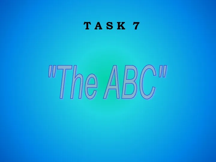 T A S K 7 "The ABC"