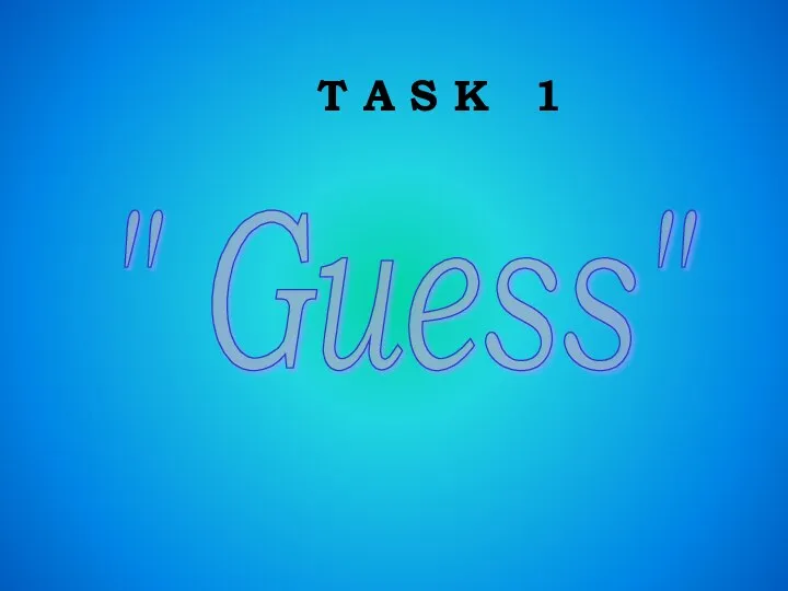 T A S K 1 " Guess"