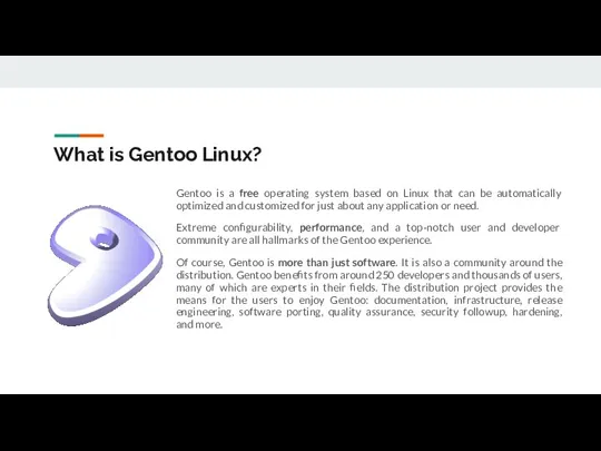 What is Gentoo Linux? Gentoo is a free operating system based on