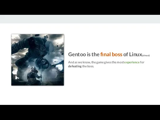 Gentoo is the final boss of Linux(almost) And as we know, the