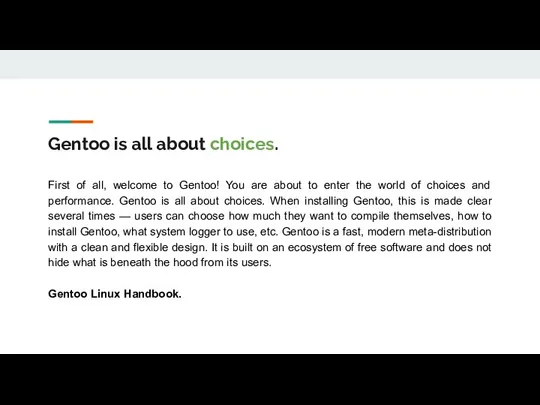 Gentoo is all about choices. First of all, welcome to Gentoo! You