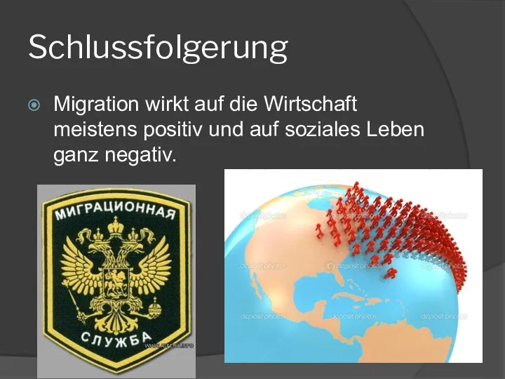 Schlussfolgerung Migration wirkt auf die Wirtschaft meistens positiv und auf soziales Leben ganz negativ.