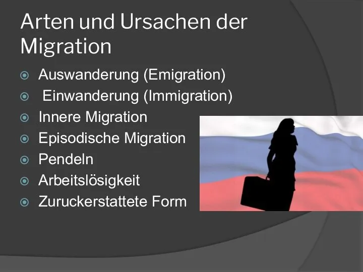 Arten und Ursachen der Migration Auswanderung (Emigration) Einwanderung (Immigration) Innere Migration Episodische