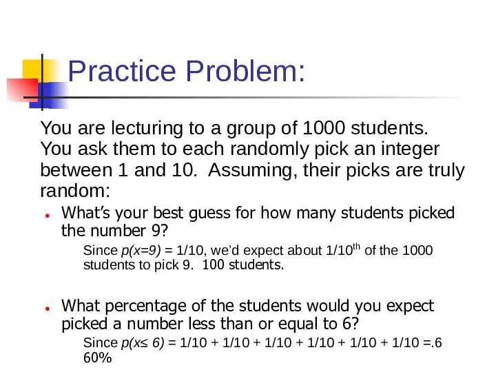 Practice Problem: You are lecturing to a group of 1000 students. You