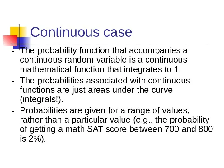Continuous case The probability function that accompanies a continuous random variable is