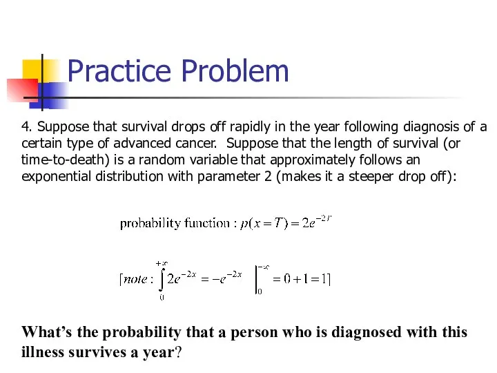 Practice Problem 4. Suppose that survival drops off rapidly in the year