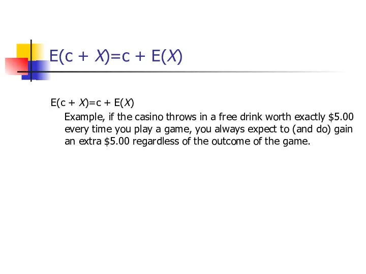 E(c + X)=c + E(X) E(c + X)=c + E(X) Example, if