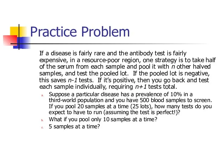 Practice Problem If a disease is fairly rare and the antibody test