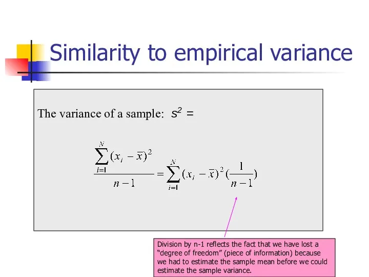 Similarity to empirical variance The variance of a sample: s2 =