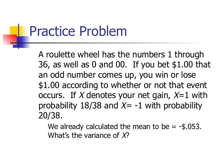 Practice Problem A roulette wheel has the numbers 1 through 36, as