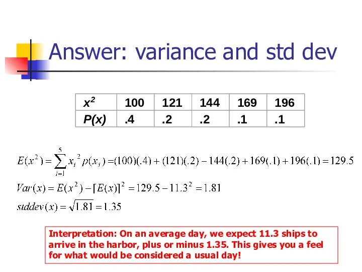 Answer: variance and std dev Interpretation: On an average day, we expect